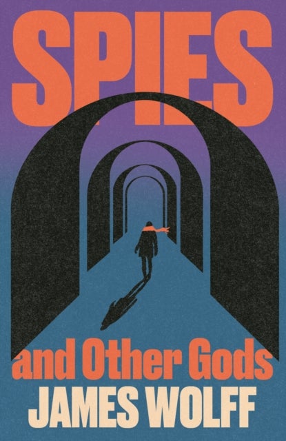 Spies and Other Gods - An electrifying novel from a former spy set in the mysterious world of British espionage