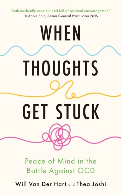 When Thoughts Get Stuck - Peace of Mind in the Battle Against OCD