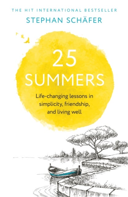 25 Summers - Life-changing Lessons in Simplicity, Friendship, and Living Well