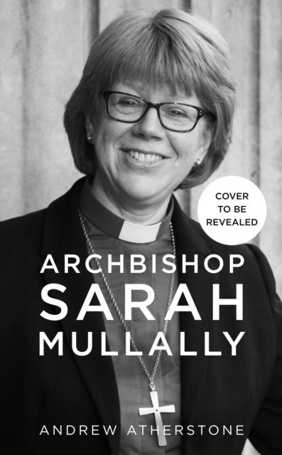 Archbishop Sarah Mullally - A Biography