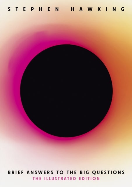 Brief Answers to the Big Questions (Illustrated Edition) - A beautiful new edition of the No. 1 Sunday Times bestseller featuring 200+ illustrations