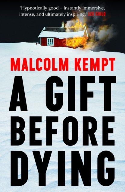 A Gift Before Dying - A haunting and gripping crime novel set in the unforgiving Arctic Circle - 'Hypnotically good' (Lee Child)