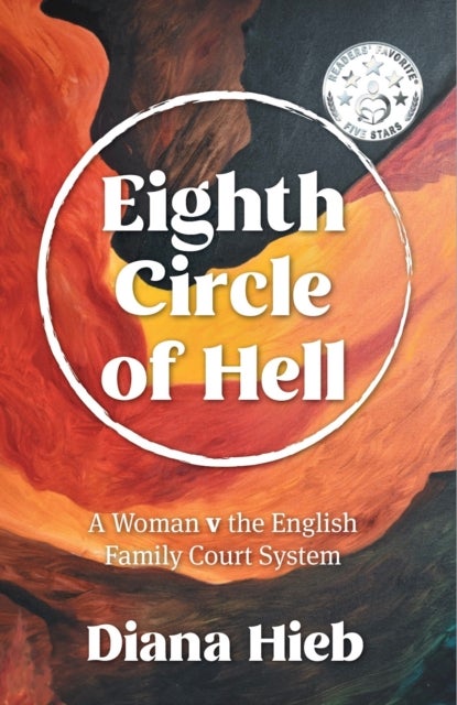 Eighth Circle of Hell - A Woman v The English Family Court System