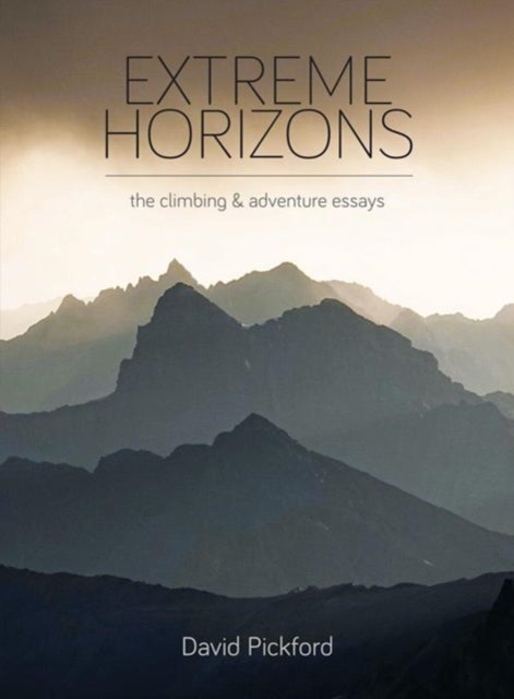 Extreme Horizons - The Climbing and Adventure Essays