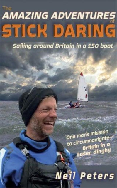 The Amazing Adventures of Stick Daring - Sailing around Britain in a £50 boat