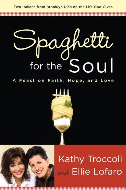Spaghetti for the Soul - A Feast on Faith, Hope and Love