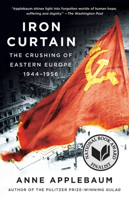Iron Curtain - The Crushing of Eastern Europe, 1944-1956