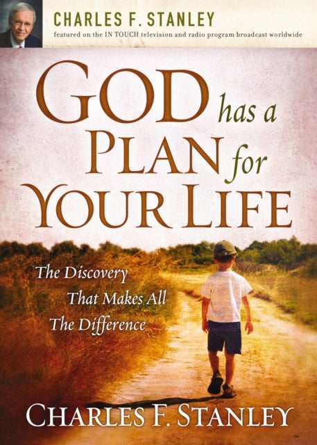 God Has a Plan for Your Life - The Discovery that Makes All the Difference