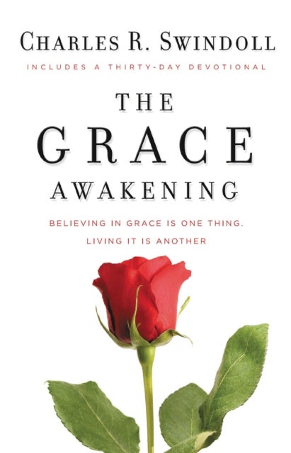 The Grace Awakening - Believing in grace is one thing. Living it is another.