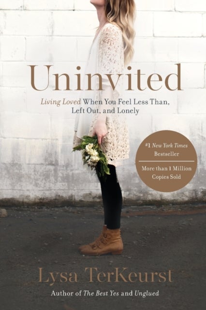Uninvited - Living Loved When You Feel Less Than, Left Out, and Lonely