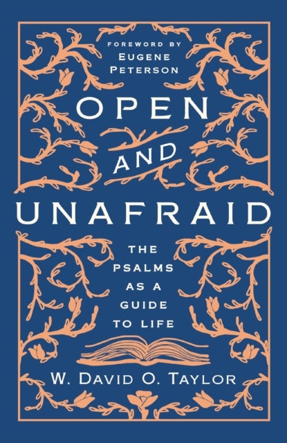 Open and Unafraid - The Psalms as a Guide to Life
