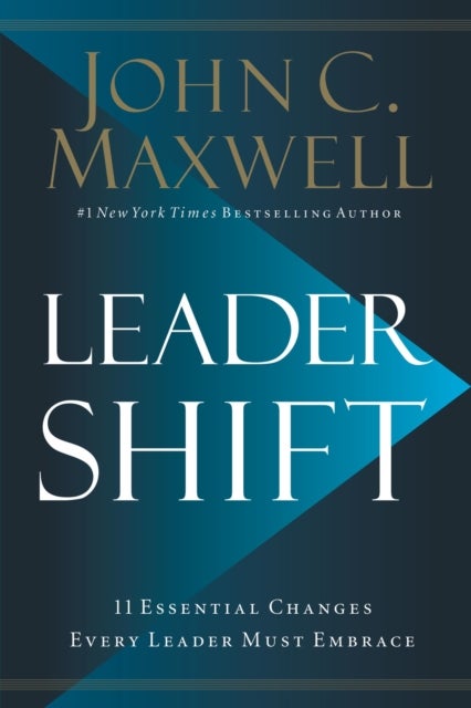 Leadershift - The 11 Essential Changes Every Leader Must Embrace