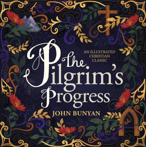 The Pilgrim's Progress - An Illustrated Christian Classic
