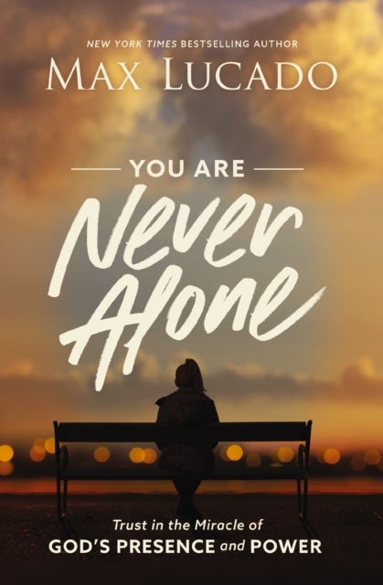 You Are Never Alone - Trust in the Miracle of God's Presence and Power