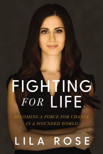 Fighting for Life - Becoming a Force for Change in a Wounded World