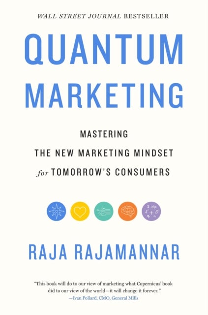 Quantum Marketing - Mastering the New Marketing Mindset for Tomorrow's Consumers