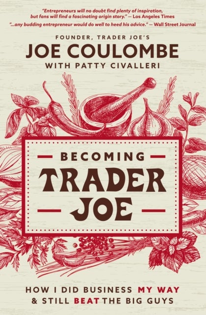 Becoming Trader Joe - How I Did Business My Way and Still Beat the Big Guys
