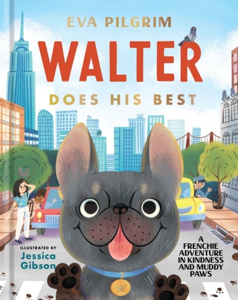Walter Does His Best - A Frenchie Adventure in Kindness and Muddy Paws
