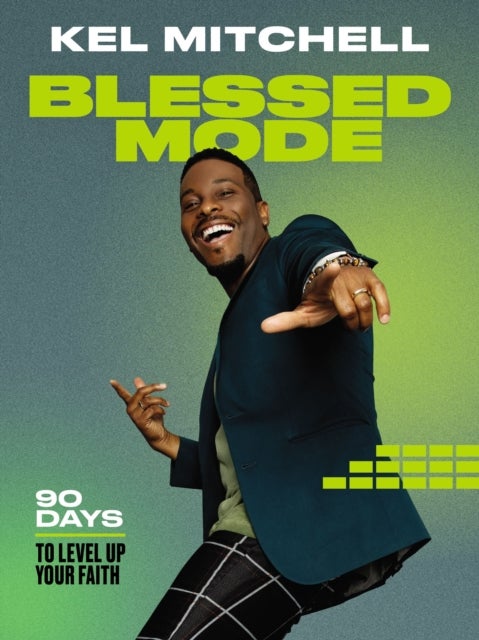 Blessed Mode - 90 Days to Level Up Your Faith (A 90-Day Devotional)