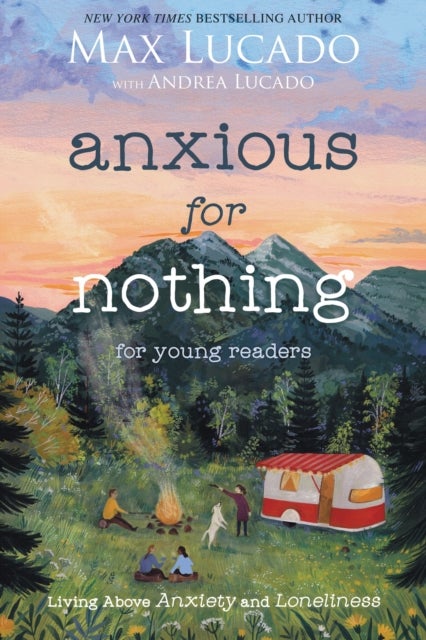 Anxious for Nothing (Young Readers Edition) - Living Above Anxiety and Loneliness
