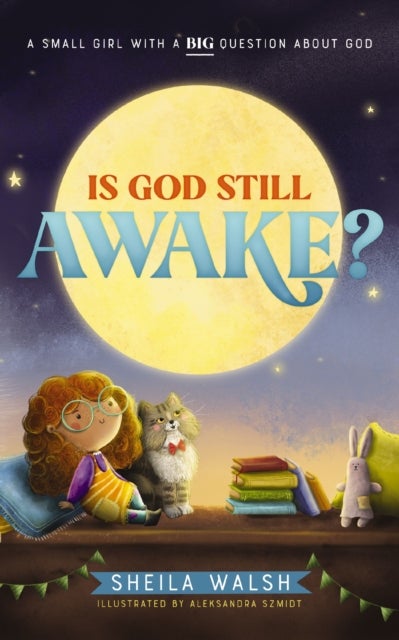 Is God Still Awake? - A Small Girl with a Big Question About God