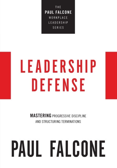 Leadership Defense - Mastering Progressive Discipline and Structuring Terminations