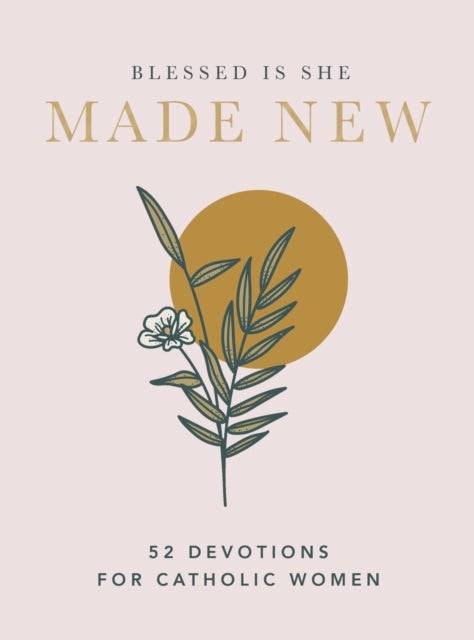 Made New - 52 Devotions for Catholic Women (A 52-Week Devotional)