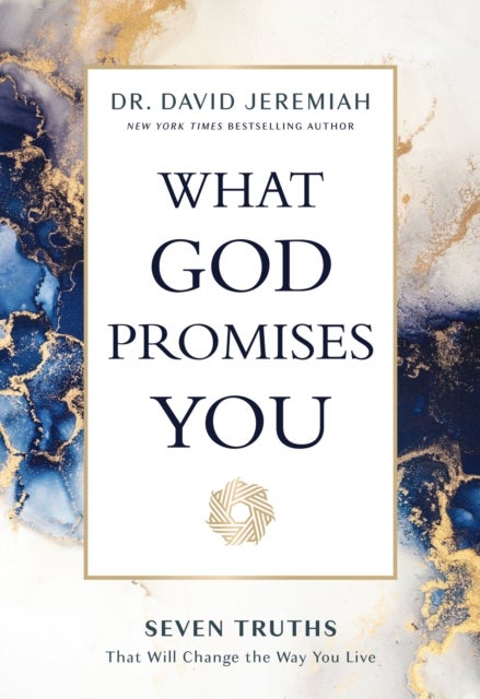 What God Promises You - Seven Truths That Will Change the Way You Live