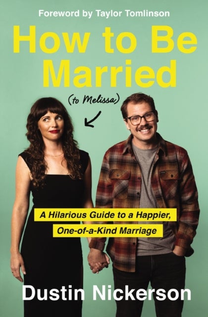 How to Be Married (to Melissa) - A Hilarious Guide to a Happier, One-of-a-Kind Marriage