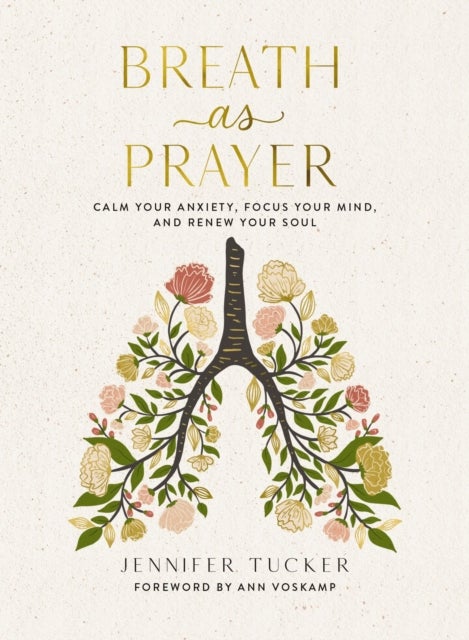 Breath as Prayer - Calm Your Anxiety, Focus Your Mind, and Renew Your Soul (80+ Breath Prayers and Devotional Meditations) – The Perfect Christian Lent and Easter Gift for Women