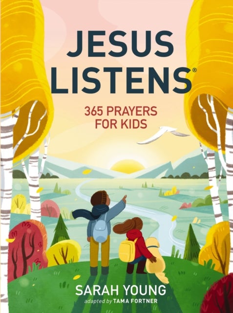 Jesus Listens: 365 Prayers for Kids - A Jesus Calling Prayer Book for Young Readers