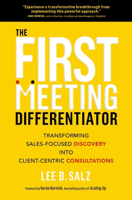 The First Meeting Differentiator - Transforming Sales-Focused Discovery into Client-Centric Consultations