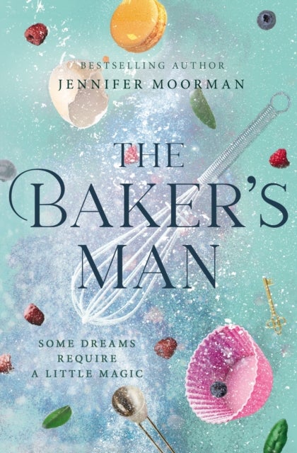 The Baker's Man - An Enchanting and Whimsical Novel from a USA TODAY Bestselling Author