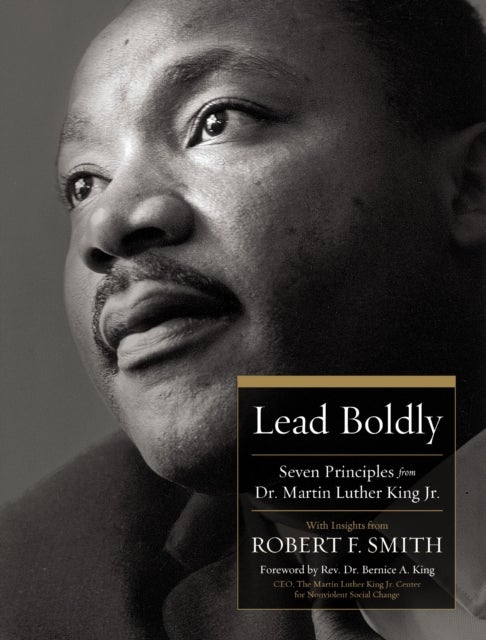 Lead Boldly - Seven Principles from Dr. Martin Luther King, Jr.