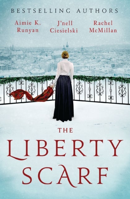 The Liberty Scarf - A Story of Three Women, One War, and a Scarf That Binds Them Together
