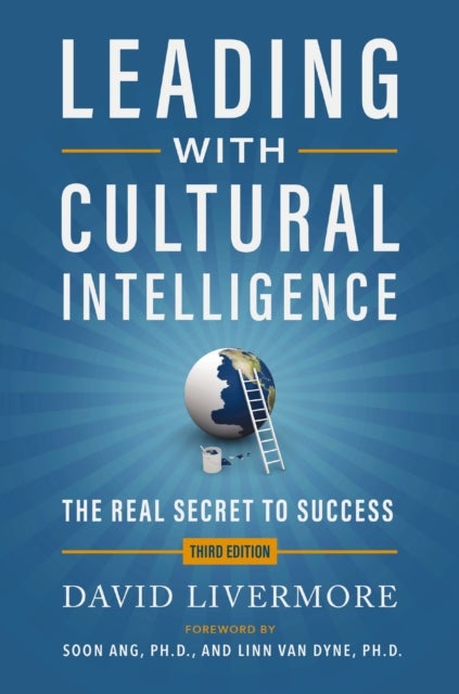 Leading with Cultural Intelligence 3rd Edition - The Real Secret to Success