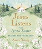 Jesus Listens--for Lent and Easter, Padded Hardcover, with Full Scriptures