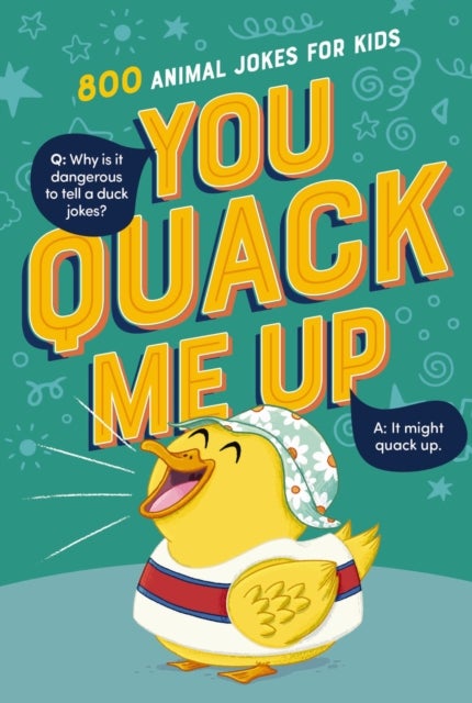 You Quack Me Up - 800 Animal Jokes for Kids