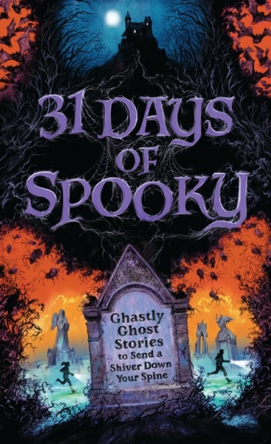 31 Days of Spooky - Ghastly Ghost Stories to Send a Shiver Down Your Spine (For Adults and Teens) - The Perfect Scary Supernatural Gifts for Halloween, Creepy Campouts, and other Eerie Events