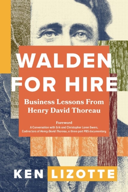 Walden for Hire - Business Lessons from Henry David Thoreau
