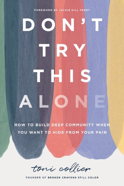Don't Try This Alone - How to Build Deep Community When You Want to Hide from Your Pain