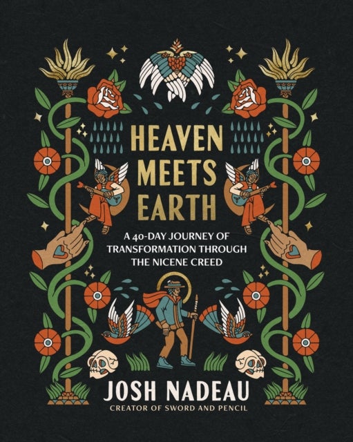 Heaven Meets Earth - A 40-Day Journey of Transformation Through the Nicene Creed (A Devotional) – The Perfect Christian Gift for Lent and Easter