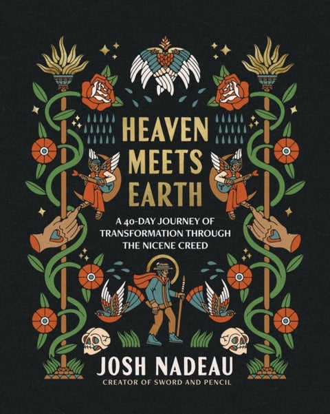 Heaven Meets Earth - A 40-Day Journey of Transformation Through the Nicene Creed (A Devotional) – The Perfect Christian Gift for Lent and Easter