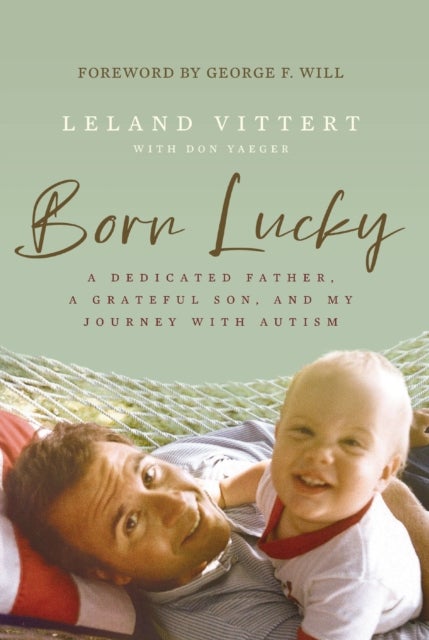 Born Lucky - A Dedicated Father, A Grateful Son, and My Journey with Autism