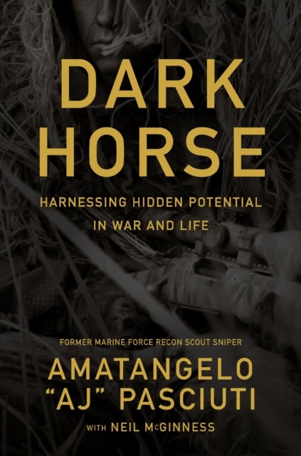 Darkhorse - Harnessing Hidden Potential in War and Life