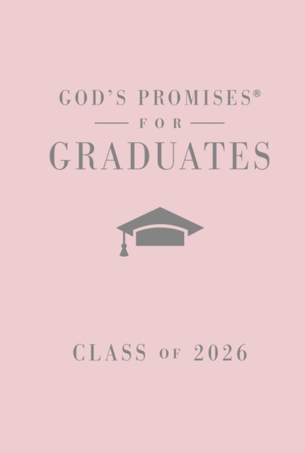 God's Promises for Graduates: Class of 2026 - Pink NKJV - New King James Version (The Perfect Christian Graduation Gift to Celebrate Your Grad)