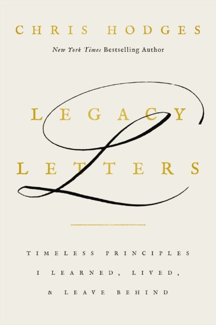 Legacy Letters - Timeless Principles I Learned, Lived, and Leave Behind