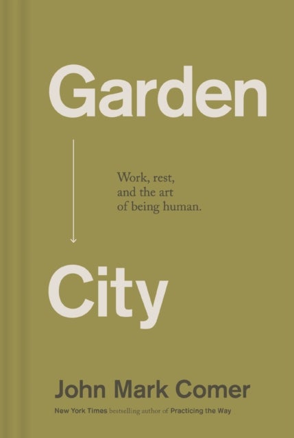 Garden City - Work, Rest, and the Art of Being Human.