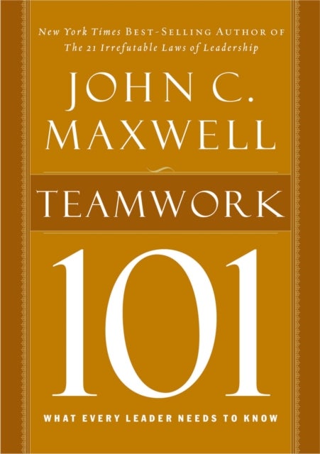 Teamwork 101 - What Every Leader Needs to Know