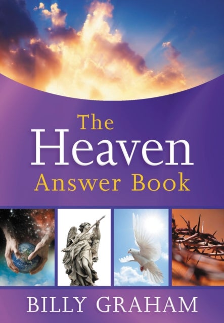The Heaven Answer Book - Understanding Eternity (Answers to Over 100 of Your Pressing Questions about Eternal Life, Salvation, and Life After Death)